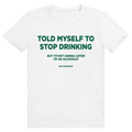 Told Myself To Stop Drinking - Lustiges Party Statement - Premium Bio Unisex T-Shirt