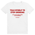 Told Myself To Stop Drinking - Lustiges Party Statement - Premium Bio Unisex T-Shirt