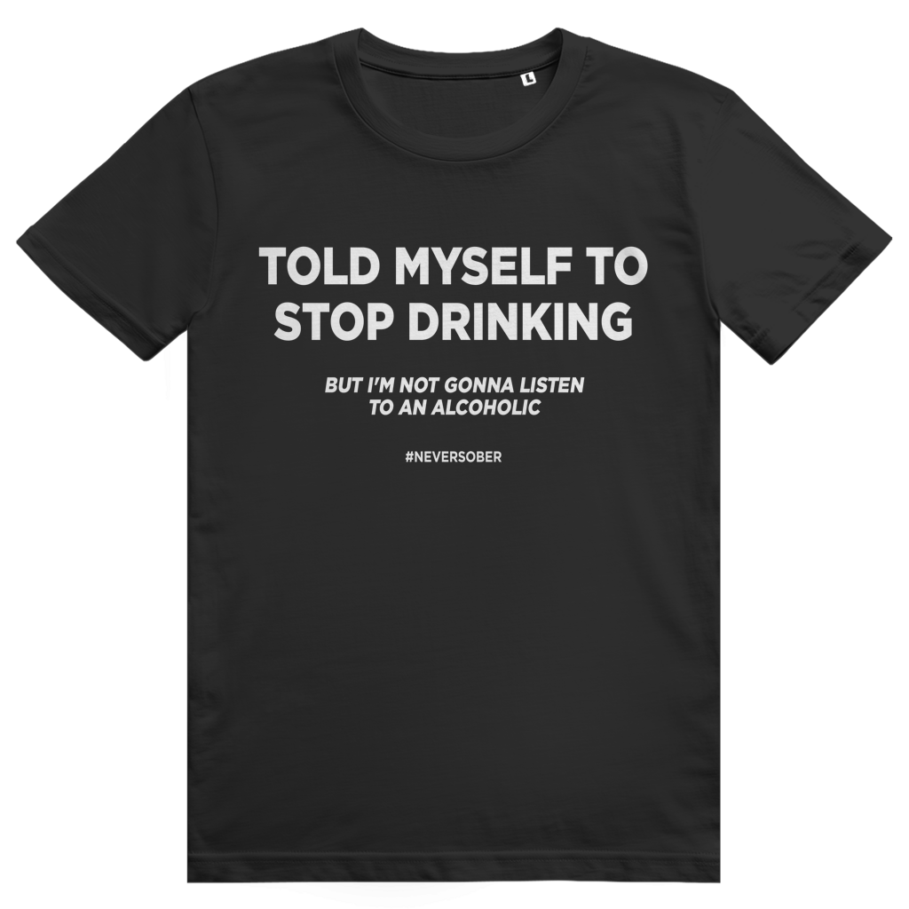 Told Myself To Stop Drinking - Lustiges Party Statement - Premium Bio Unisex T-Shirt