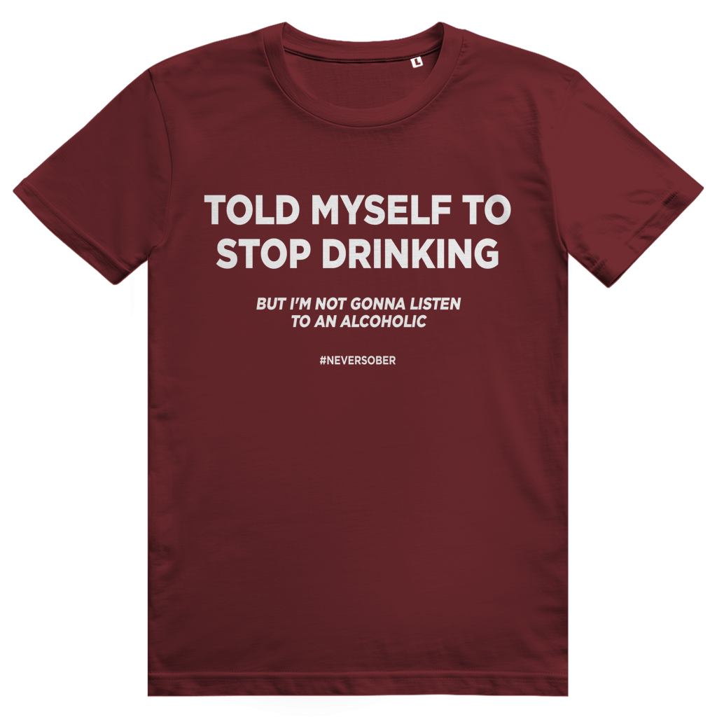 Told Myself To Stop Drinking - Lustiges Party Statement - Premium Bio Unisex T-Shirt