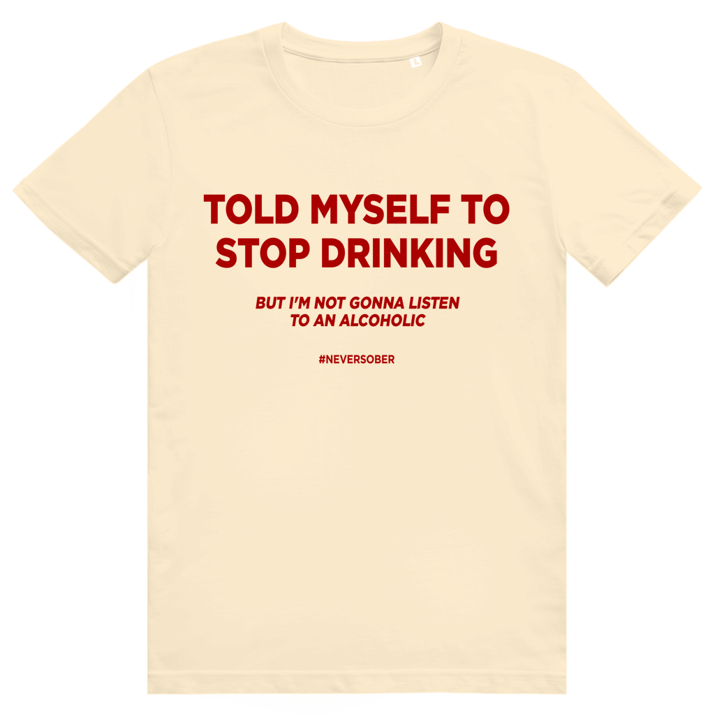 Told Myself To Stop Drinking - Lustiges Party Statement - Premium Bio Unisex T-Shirt