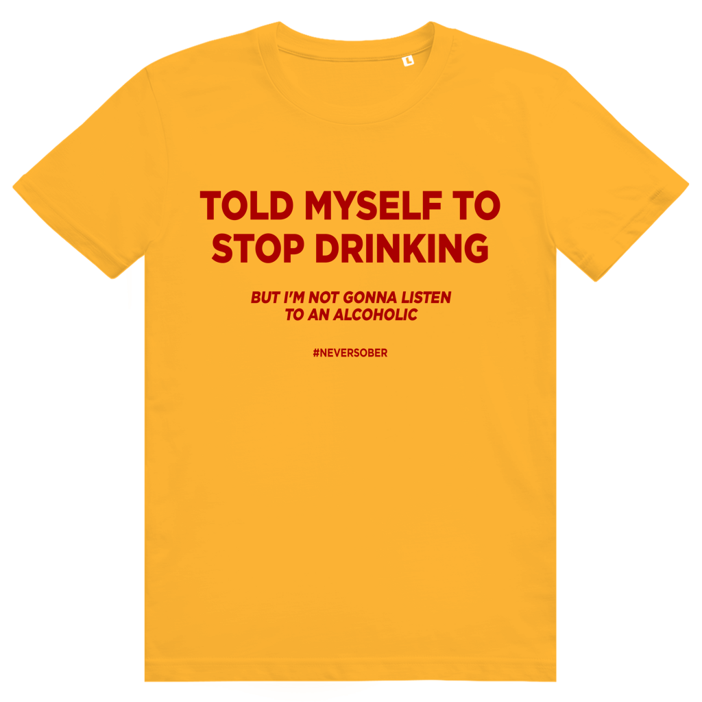 Told Myself To Stop Drinking - Lustiges Party Statement - Premium Bio Unisex T-Shirt