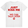 Just Kiss Me. We Can Talk Later - Love Statement - Premium Bio Unisex (Rückendruck) T-Shirt