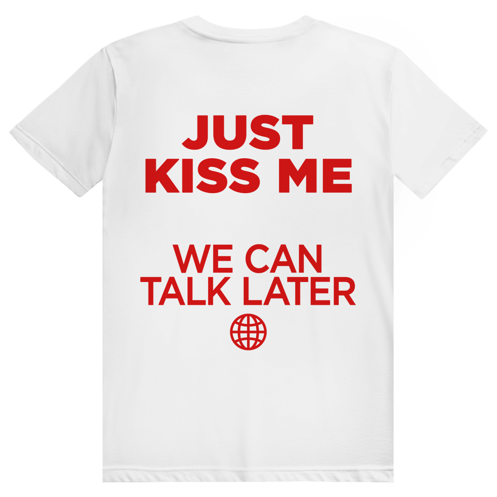 Just Kiss Me. We Can Talk Later - Love Statement - Premium Bio Unisex (Rückendruck) T-Shirt