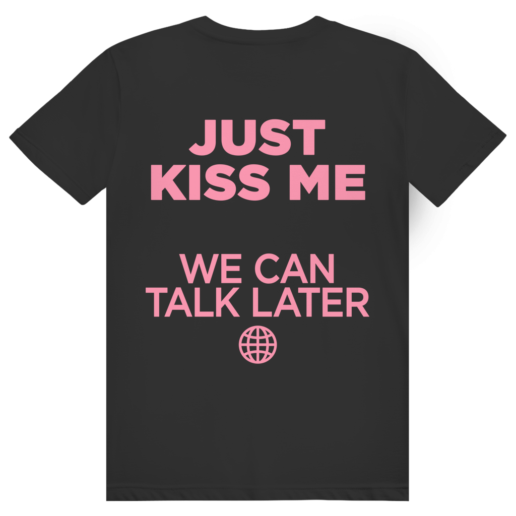 Just Kiss Me. We Can Talk Later - Love Statement - Premium Bio Unisex (Rückendruck) T-Shirt