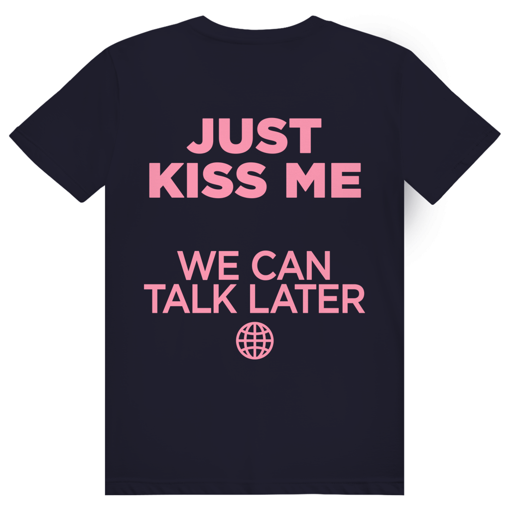 Just Kiss Me. We Can Talk Later - Love Statement - Premium Bio Unisex (Rückendruck) T-Shirt