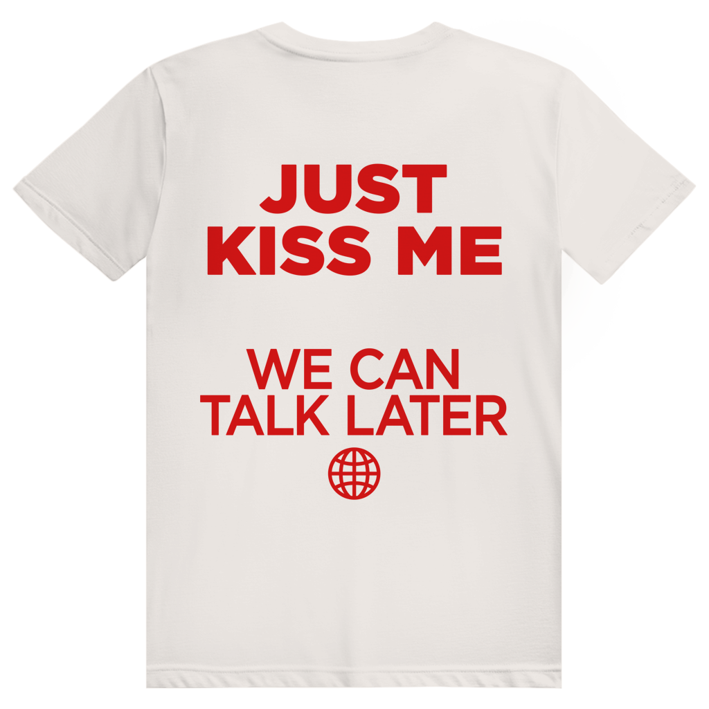 Just Kiss Me. We Can Talk Later - Love Statement - Premium Bio Unisex (Rückendruck) T-Shirt