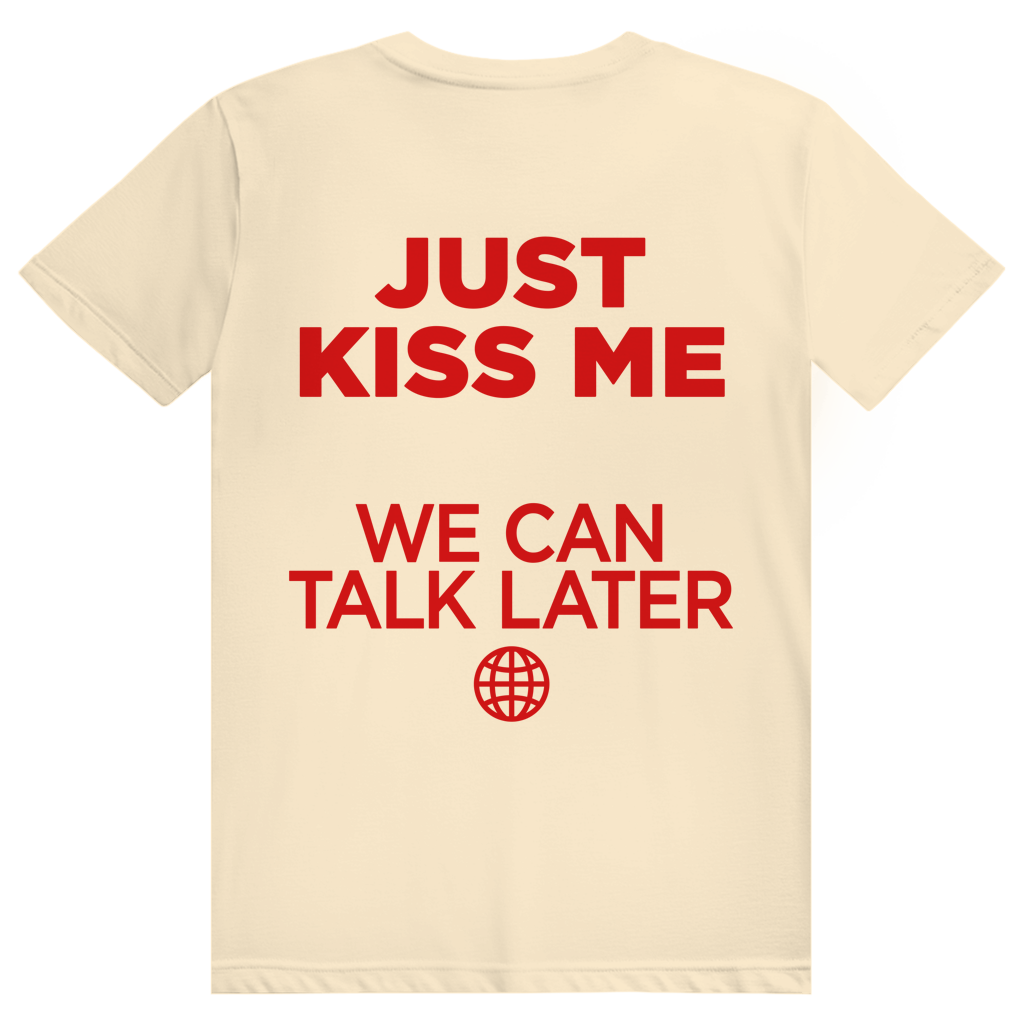 Just Kiss Me. We Can Talk Later - Love Statement - Premium Bio Unisex (Rückendruck) T-Shirt