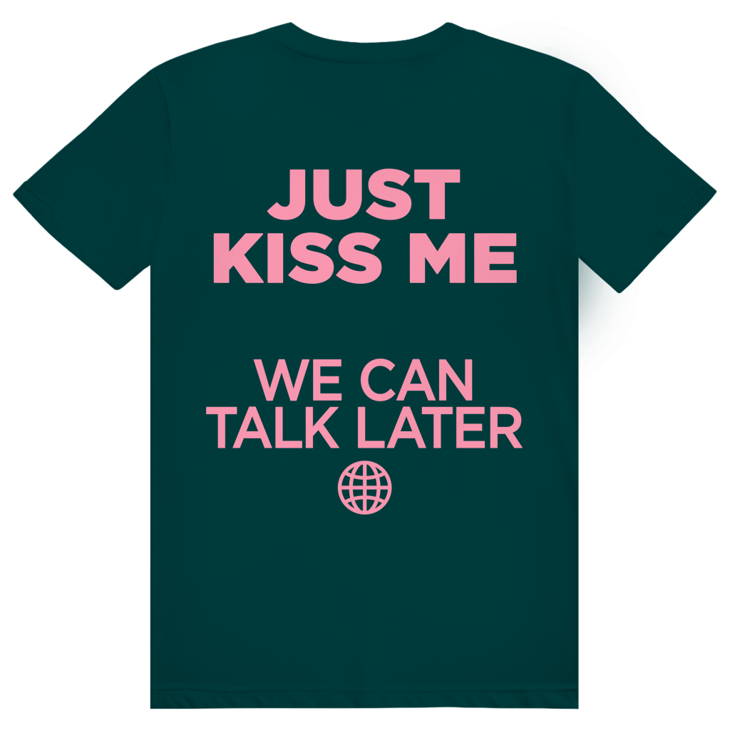 Just Kiss Me. We Can Talk Later - Love Statement - Premium Bio Unisex (Rückendruck) T-Shirt