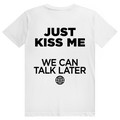 Just Kiss Me. We Can Talk Later - Love Statement - Premium Bio Unisex (Rückendruck) T-Shirt