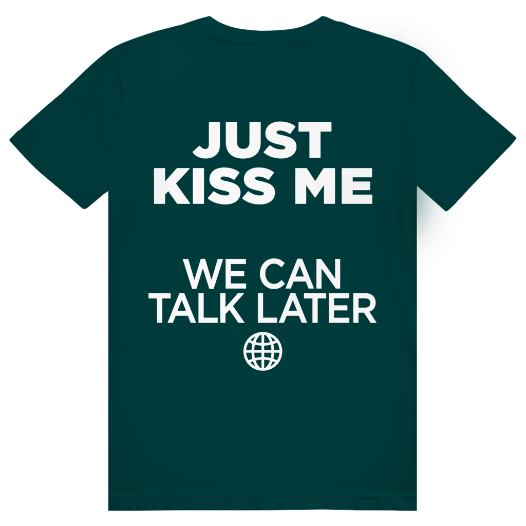 Just Kiss Me. We Can Talk Later - Love Statement - Premium Bio Unisex (Rückendruck) T-Shirt