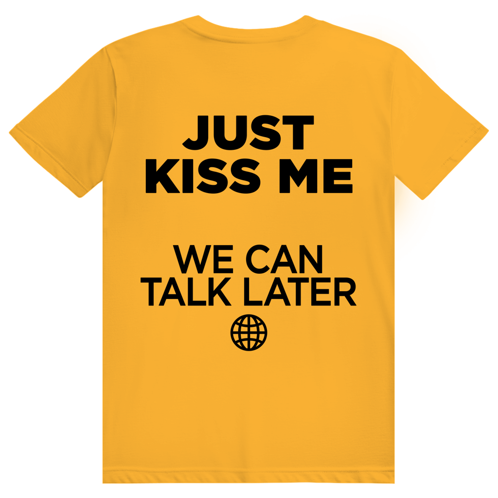 Just Kiss Me. We Can Talk Later - Love Statement - Premium Bio Unisex (Rückendruck) T-Shirt