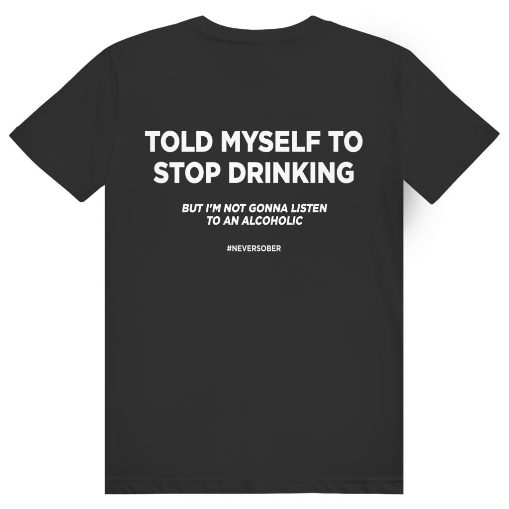 Told Myself To Stop Drinking - Lustiges Party Statement - Premium Bio Unisex (Rückendruck) T-Shirt