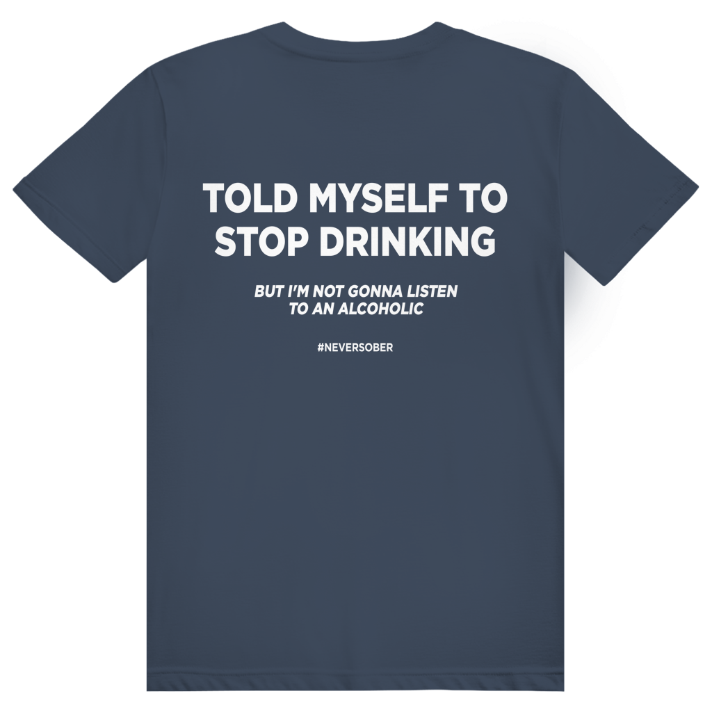 Told Myself To Stop Drinking - Lustiges Party Statement - Premium Bio Unisex (Rückendruck) T-Shirt