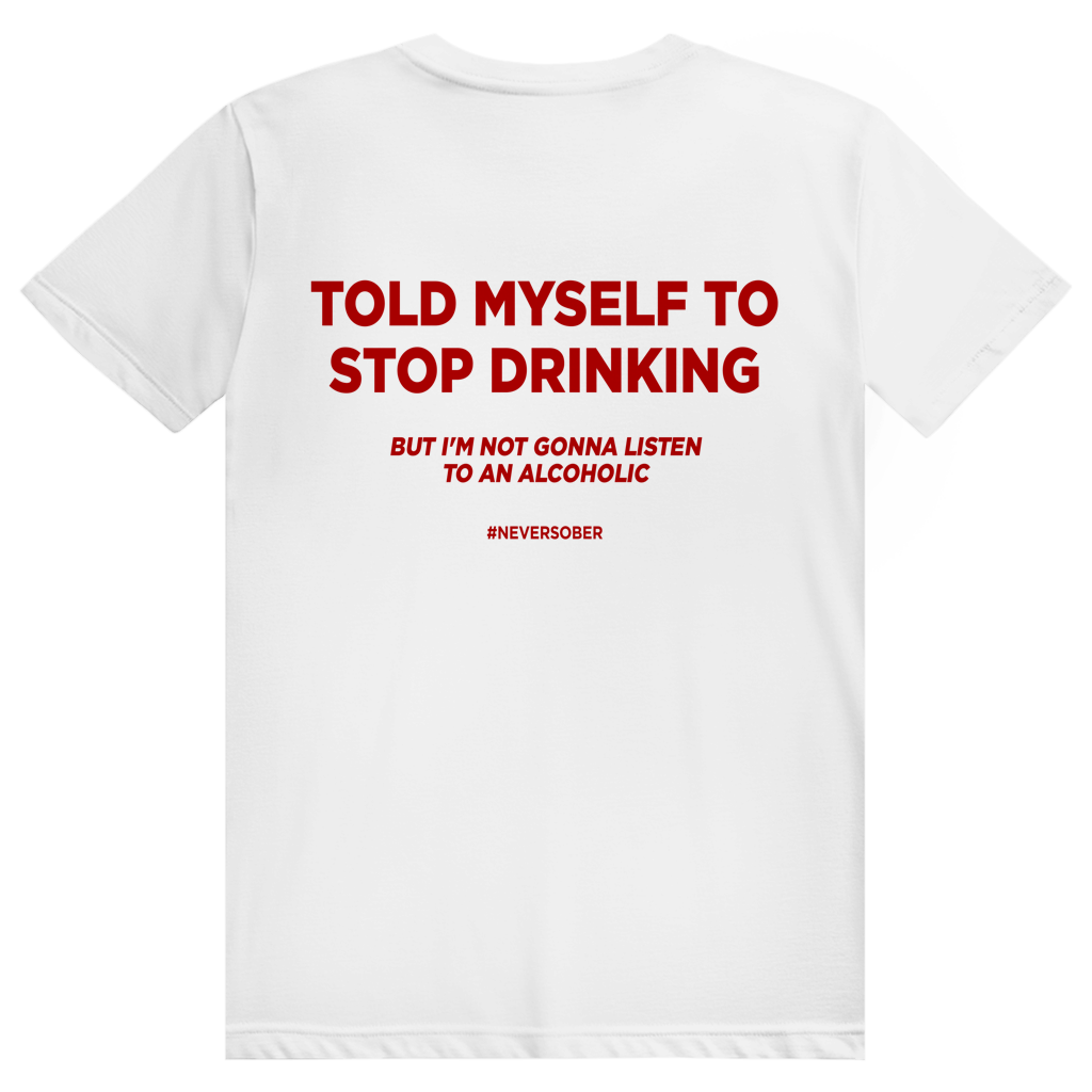 Told Myself To Stop Drinking - Lustiges Party Statement - Premium Bio Unisex (Rückendruck) T-Shirt