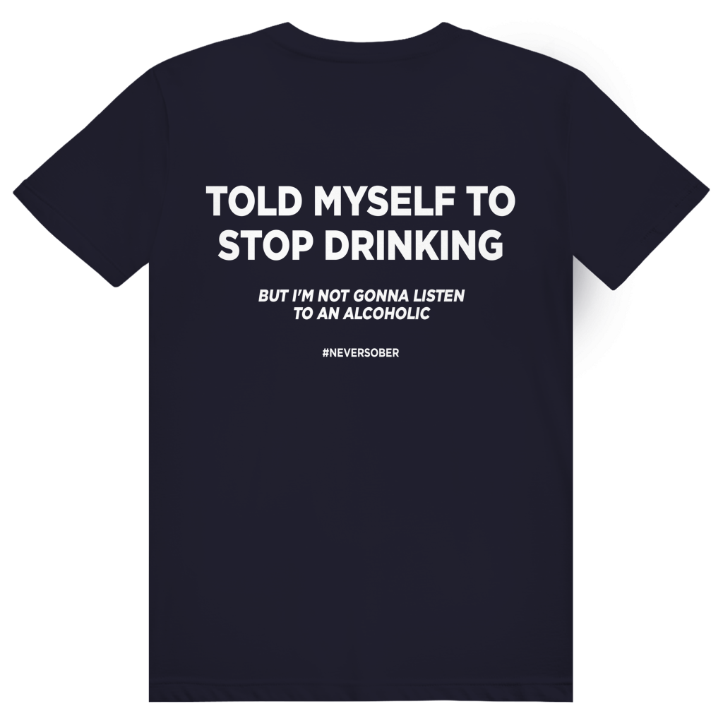 Told Myself To Stop Drinking - Lustiges Party Statement - Premium Bio Unisex (Rückendruck) T-Shirt