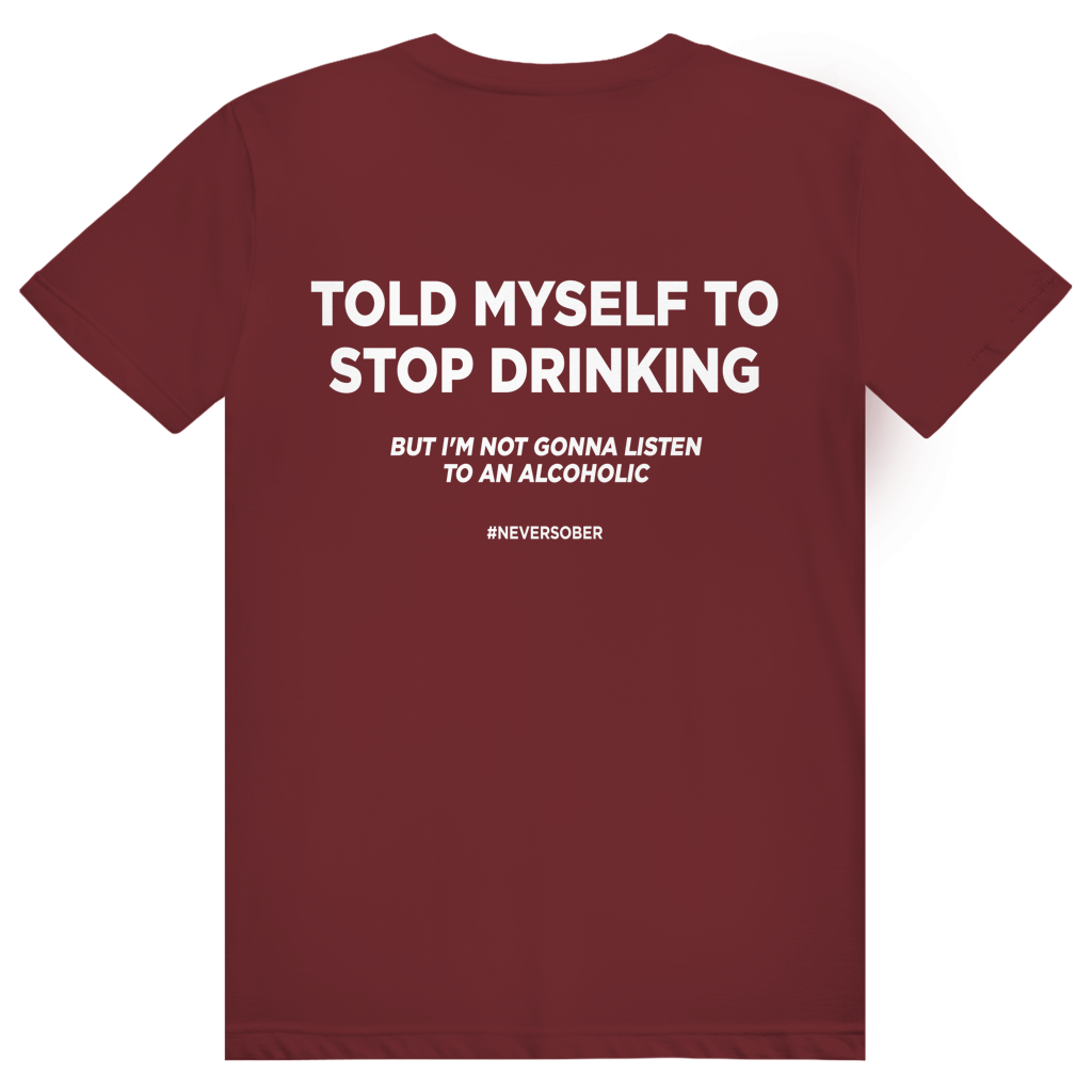 Told Myself To Stop Drinking - Lustiges Party Statement - Premium Bio Unisex (Rückendruck) T-Shirt