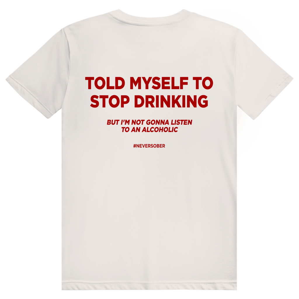 Told Myself To Stop Drinking - Lustiges Party Statement - Premium Bio Unisex (Rückendruck) T-Shirt