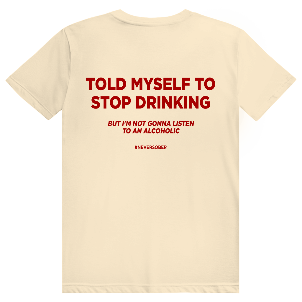 Told Myself To Stop Drinking - Lustiges Party Statement - Premium Bio Unisex (Rückendruck) T-Shirt