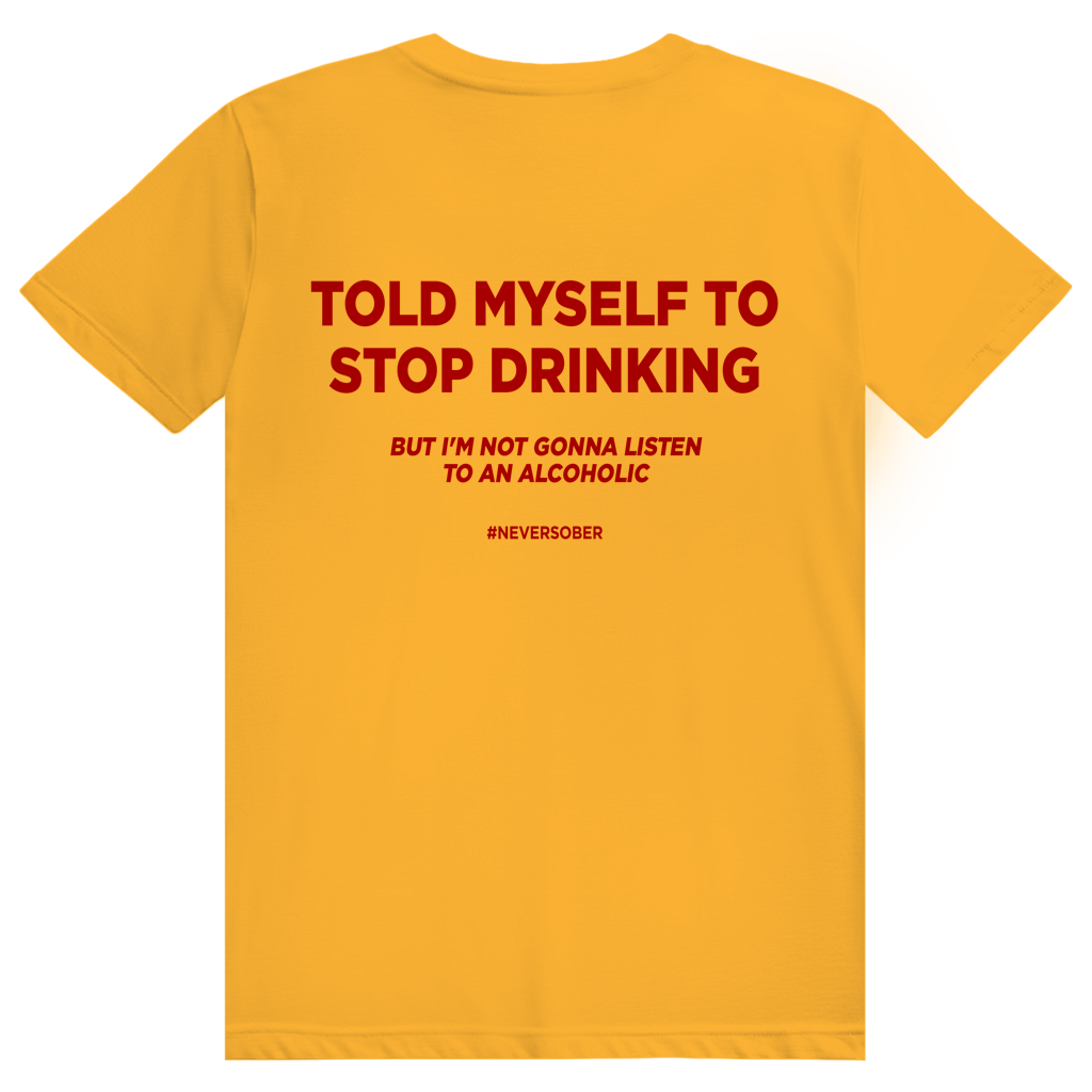 Told Myself To Stop Drinking - Lustiges Party Statement - Premium Bio Unisex (Rückendruck) T-Shirt