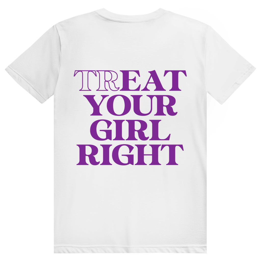 Treat Your Girl Right - Freches Love Statement - Premium Bio Unisex (Rückendruck) T-Shirt
