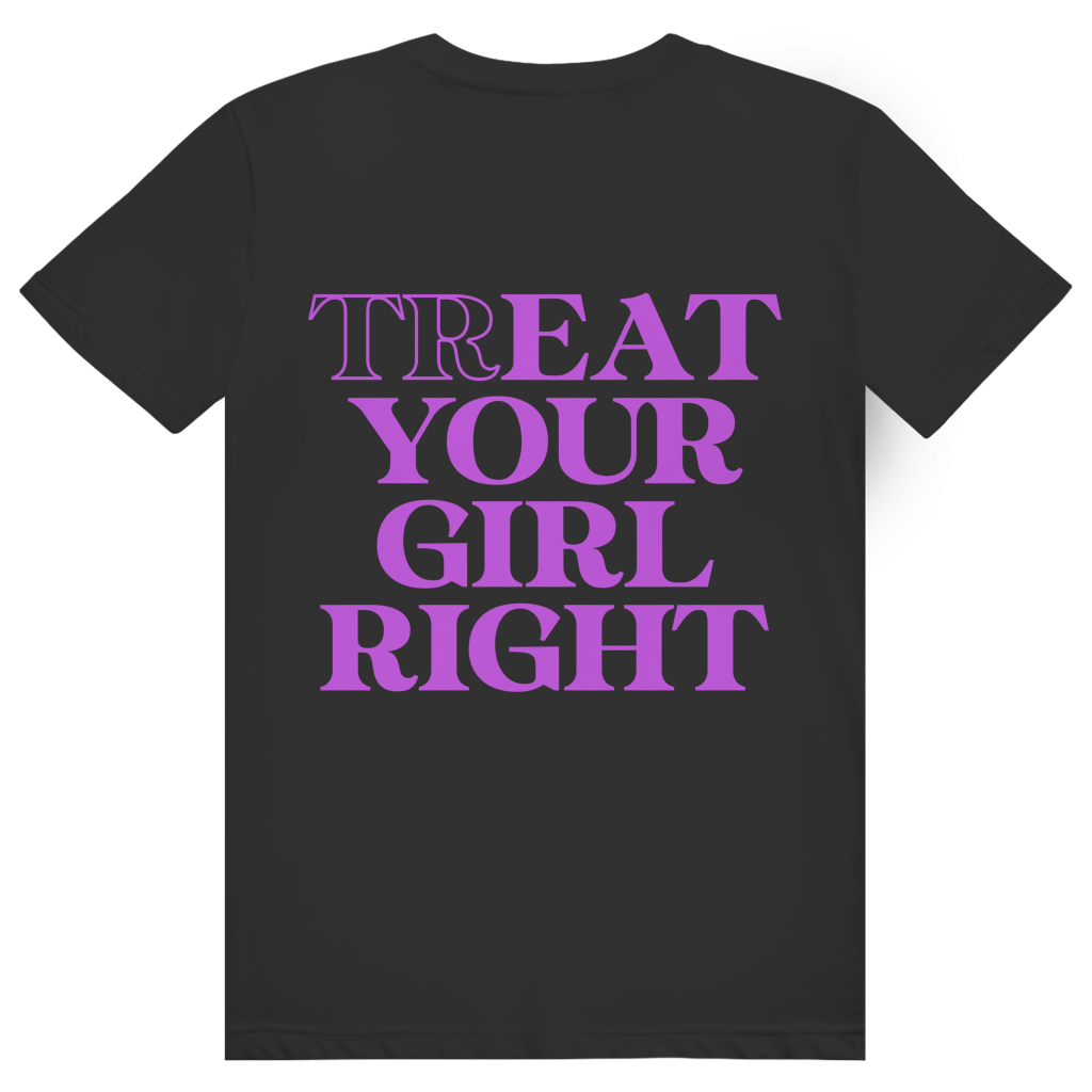 Treat Your Girl Right - Freches Love Statement - Premium Bio Unisex (Rückendruck) T-Shirt