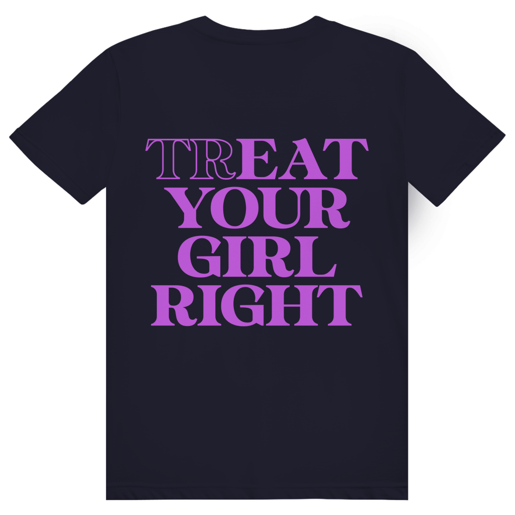 Treat Your Girl Right - Freches Love Statement - Premium Bio Unisex (Rückendruck) T-Shirt