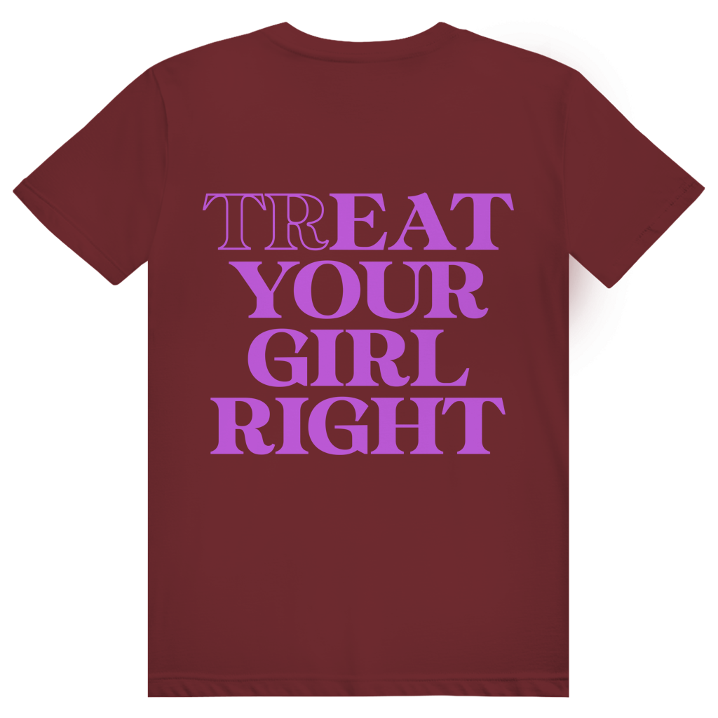 Treat Your Girl Right - Freches Love Statement - Premium Bio Unisex (Rückendruck) T-Shirt