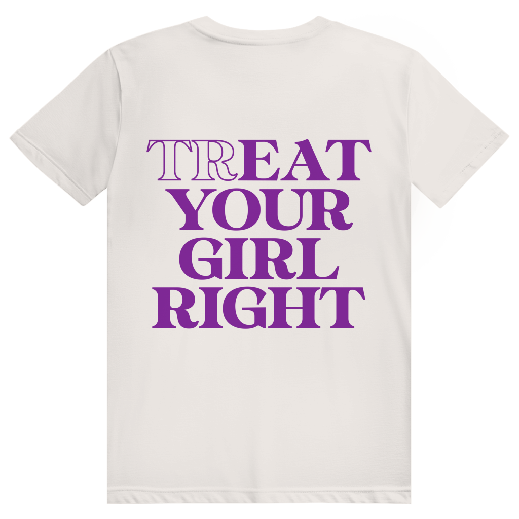 Treat Your Girl Right - Freches Love Statement - Premium Bio Unisex (Rückendruck) T-Shirt