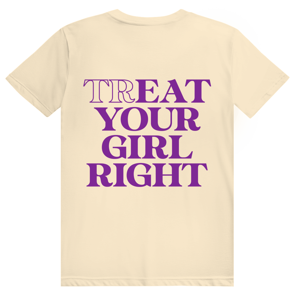 Treat Your Girl Right - Freches Love Statement - Premium Bio Unisex (Rückendruck) T-Shirt