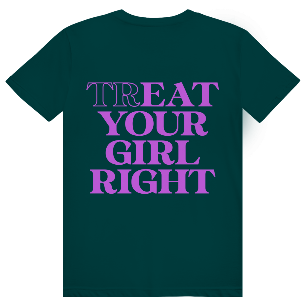 Treat Your Girl Right - Freches Love Statement - Premium Bio Unisex (Rückendruck) T-Shirt
