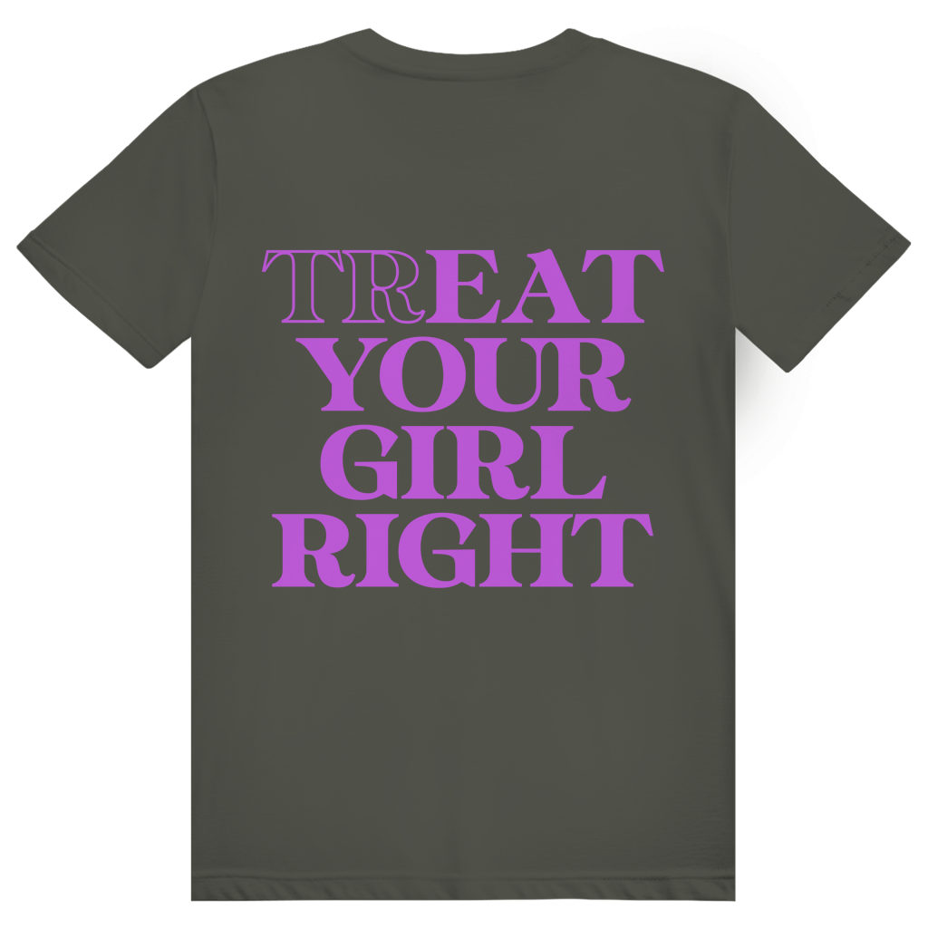 Treat Your Girl Right - Freches Love Statement - Premium Bio Unisex (Rückendruck) T-Shirt