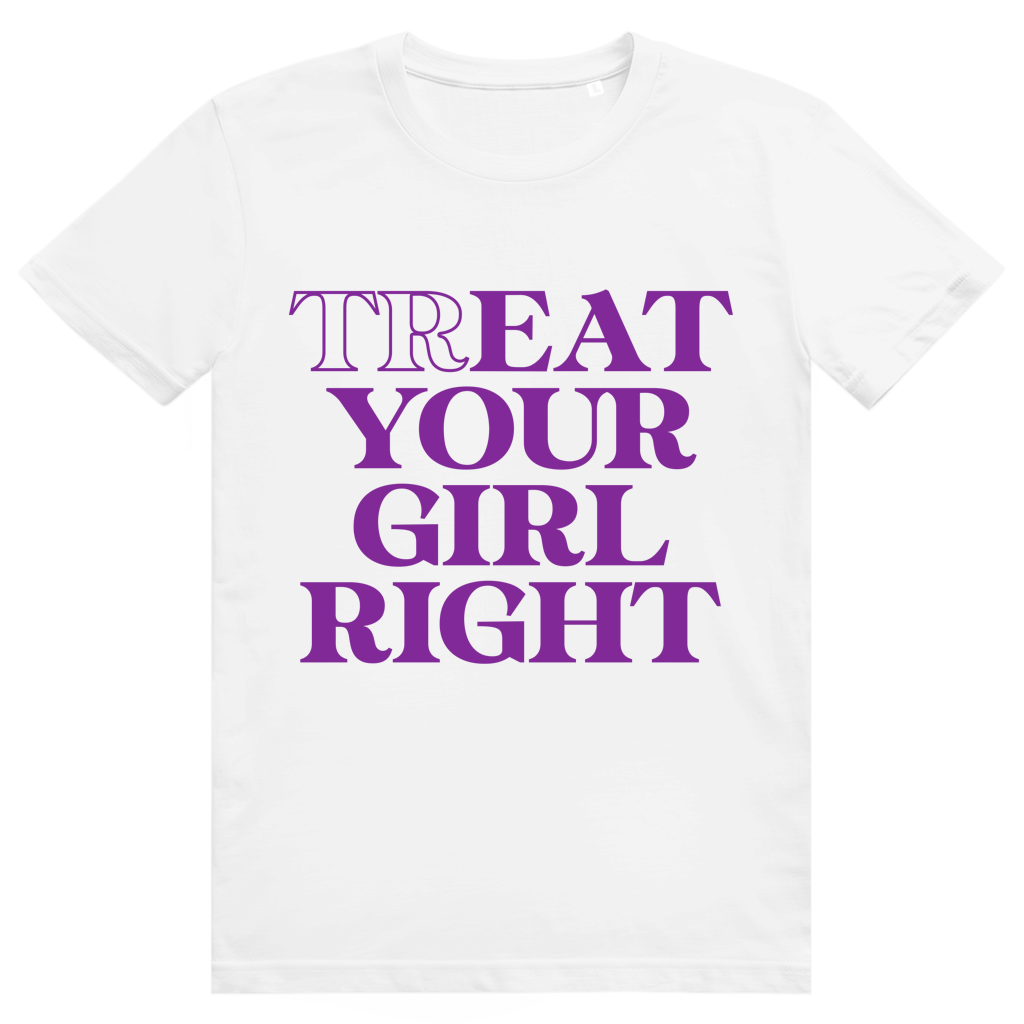 Treat Your Girl Right - Freches Love Statement - Premium Bio Unisex T-Shirt