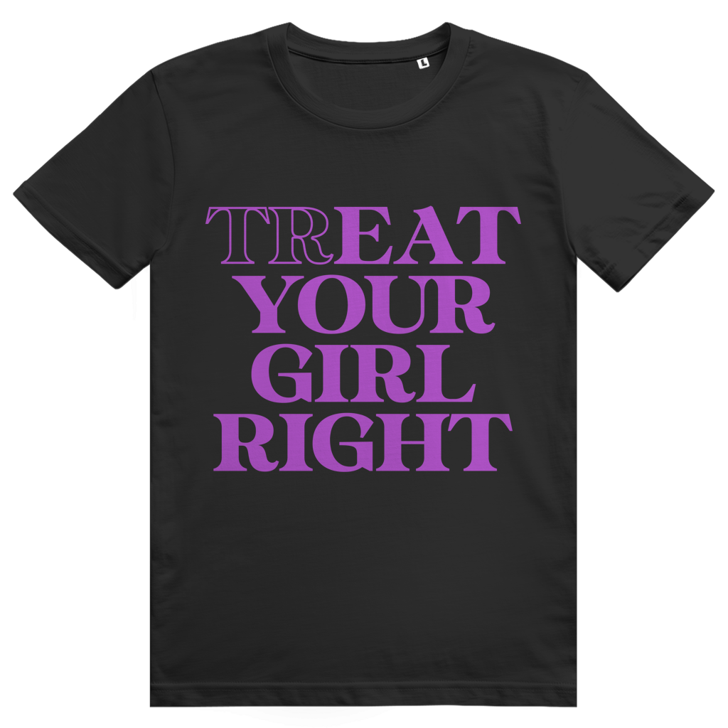 Treat Your Girl Right - Freches Love Statement - Premium Bio Unisex T-Shirt