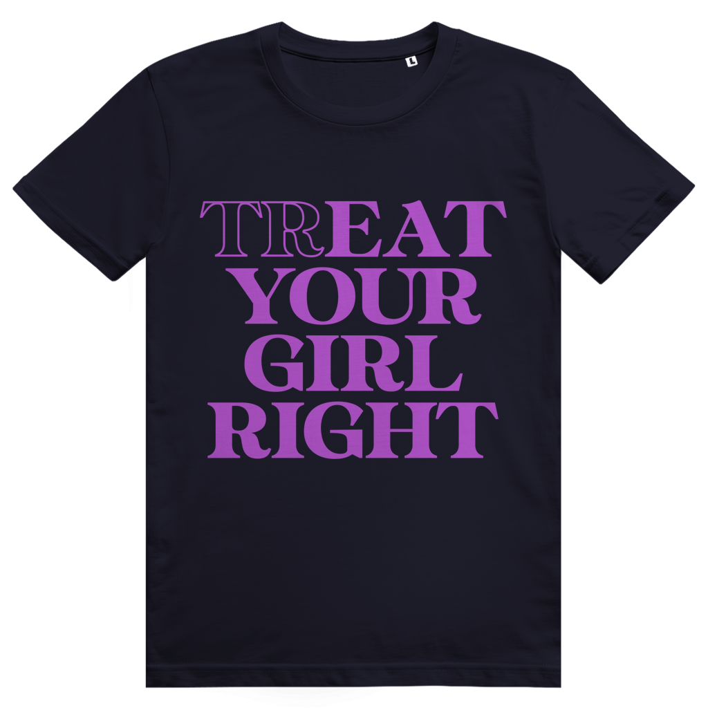Treat Your Girl Right - Freches Love Statement - Premium Bio Unisex T-Shirt