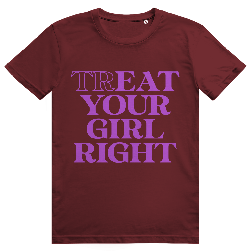 Treat Your Girl Right - Freches Love Statement - Premium Bio Unisex T-Shirt