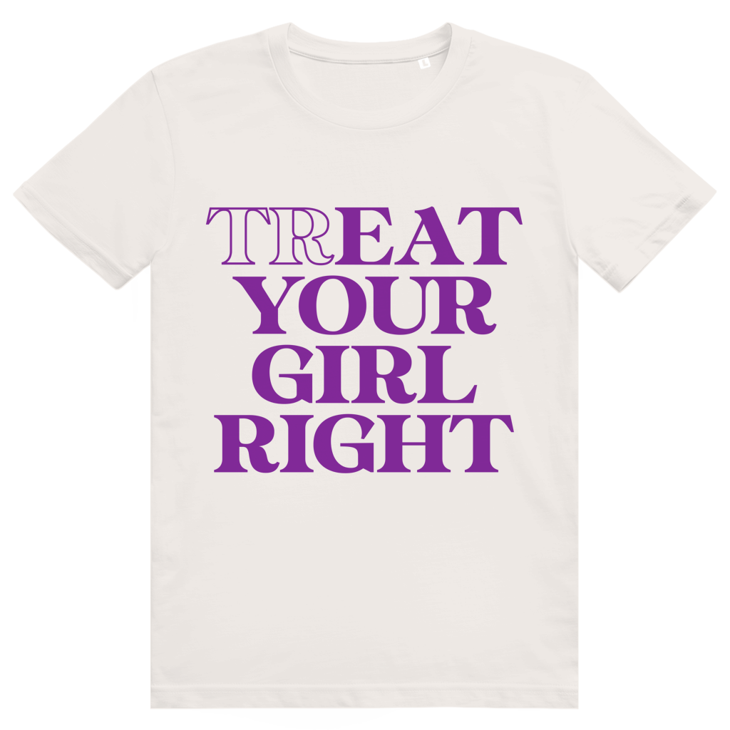 Treat Your Girl Right - Freches Love Statement - Premium Bio Unisex T-Shirt