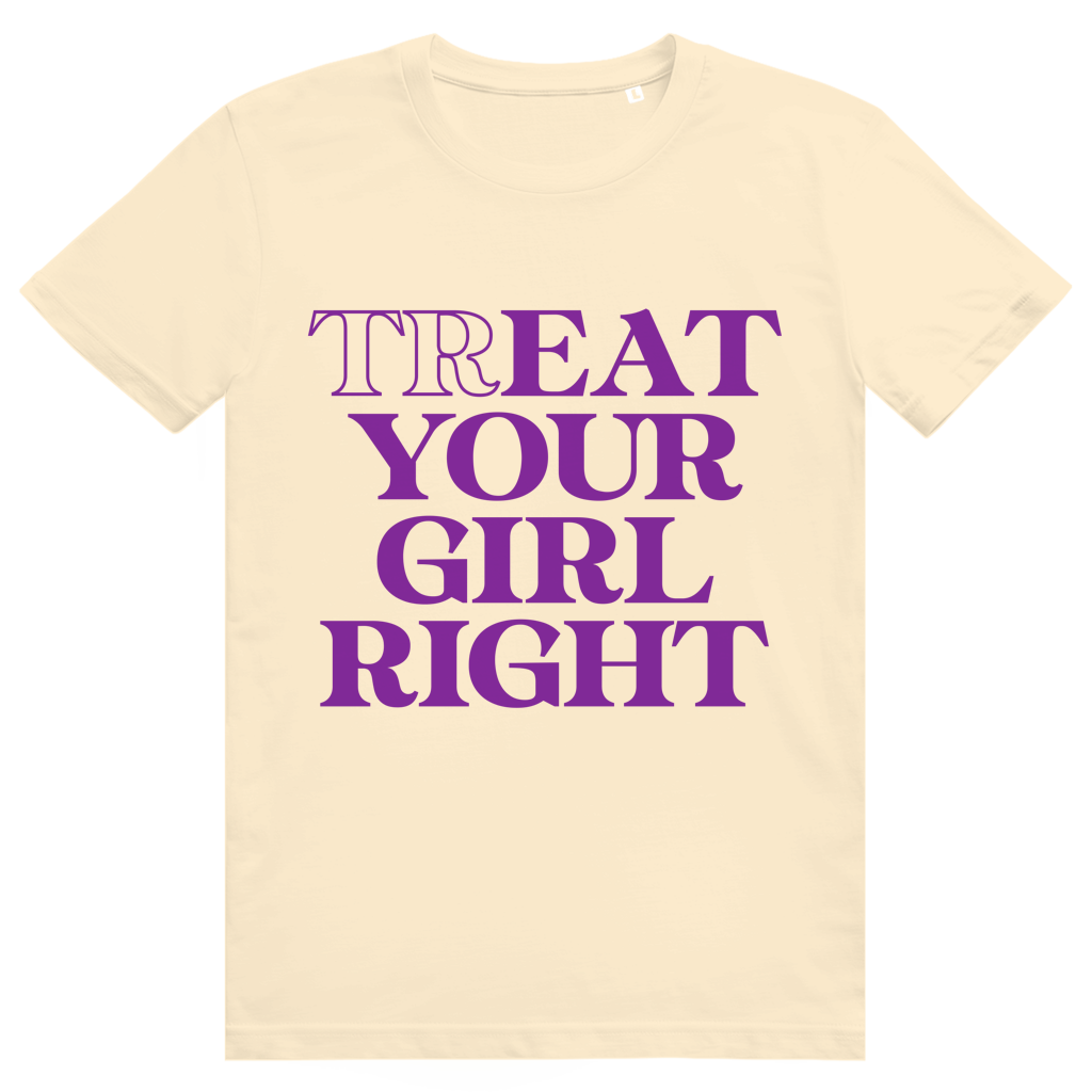 Treat Your Girl Right - Freches Love Statement - Premium Bio Unisex T-Shirt