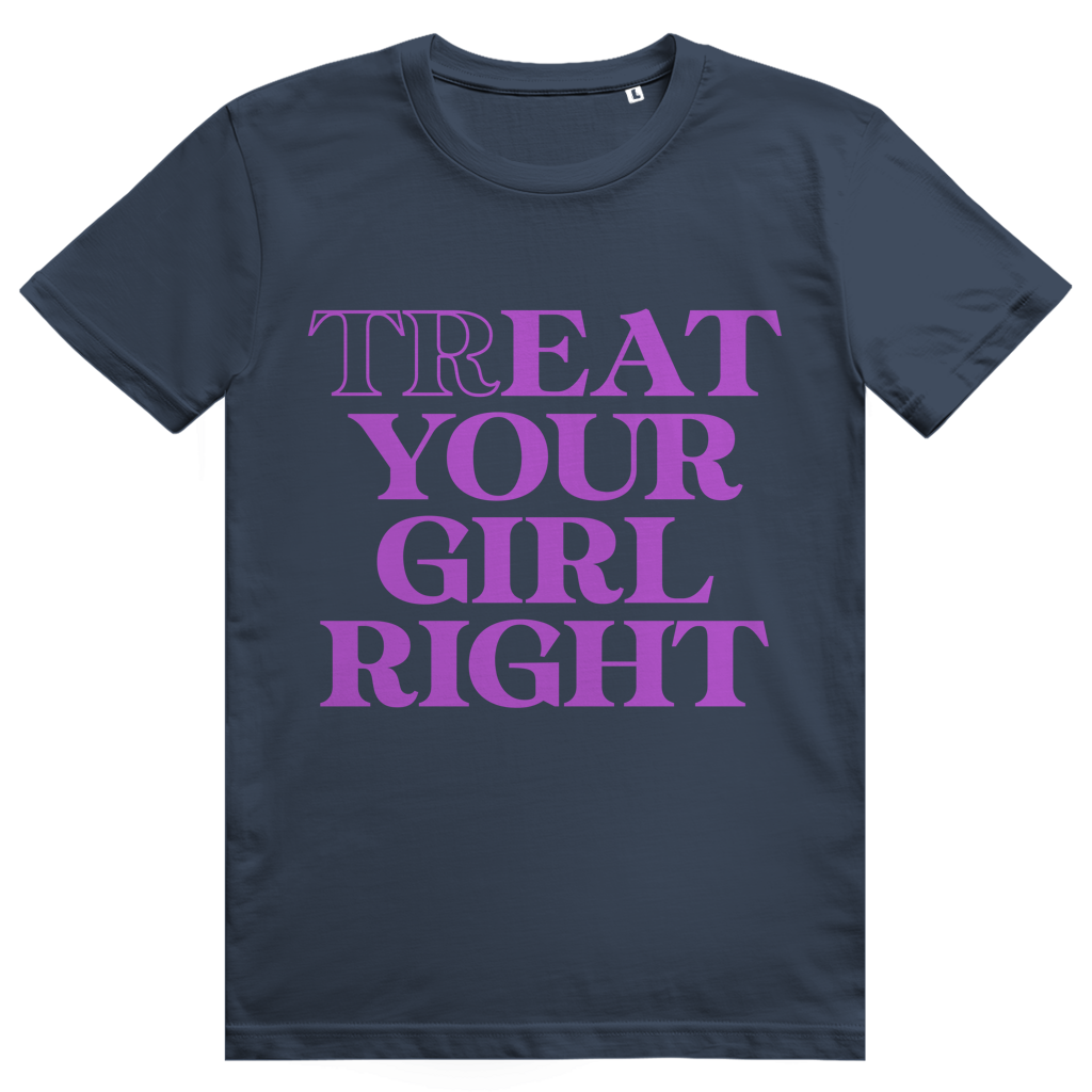 Treat Your Girl Right - Freches Love Statement - Premium Bio Unisex T-Shirt