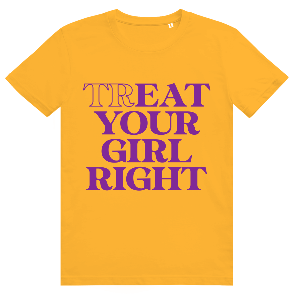 Treat Your Girl Right - Freches Love Statement - Premium Bio Unisex T-Shirt