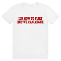 Idk How To Flirt But We Can Argue - Freches Love Statement - Premium Bio Unisex T-Shirt
