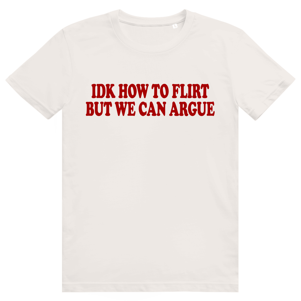 Idk How To Flirt But We Can Argue - Freches Love Statement - Premium Bio Unisex T-Shirt