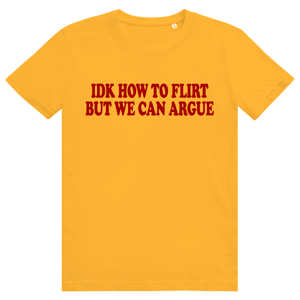 Idk How To Flirt But We Can Argue - Freches Love Statement - Premium Bio Unisex T-Shirt