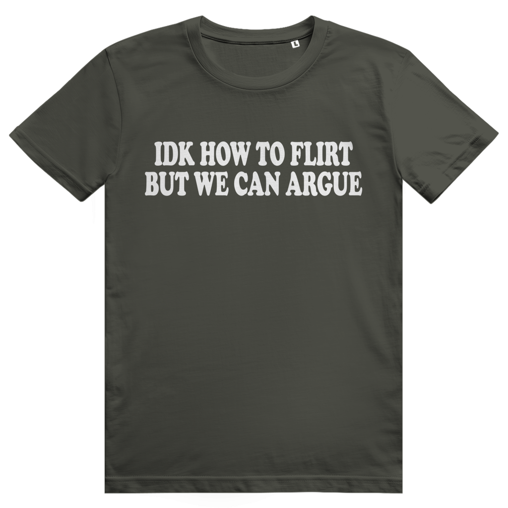 Idk How To Flirt But We Can Argue - Freches Love Statement - Premium Bio Unisex T-Shirt