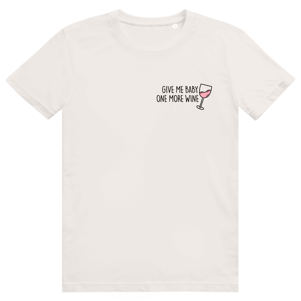 Give Me Baby One More Wine - Lustiges Rosé Wein Wortspiel - Premium Bio Unisex T-Shirt