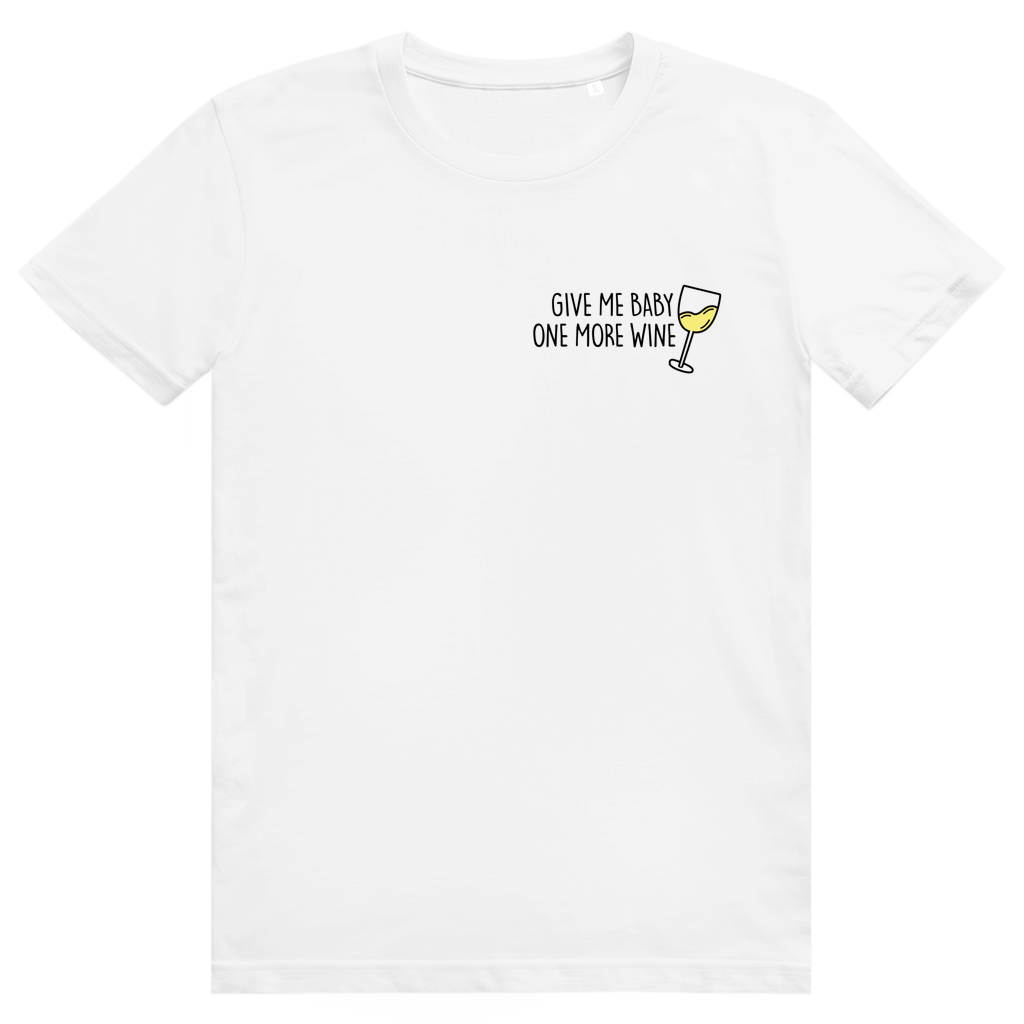 Give Me Baby One More Wine - Lustiges Weißwein Wortspiel - Premium Bio Unisex T-Shirt