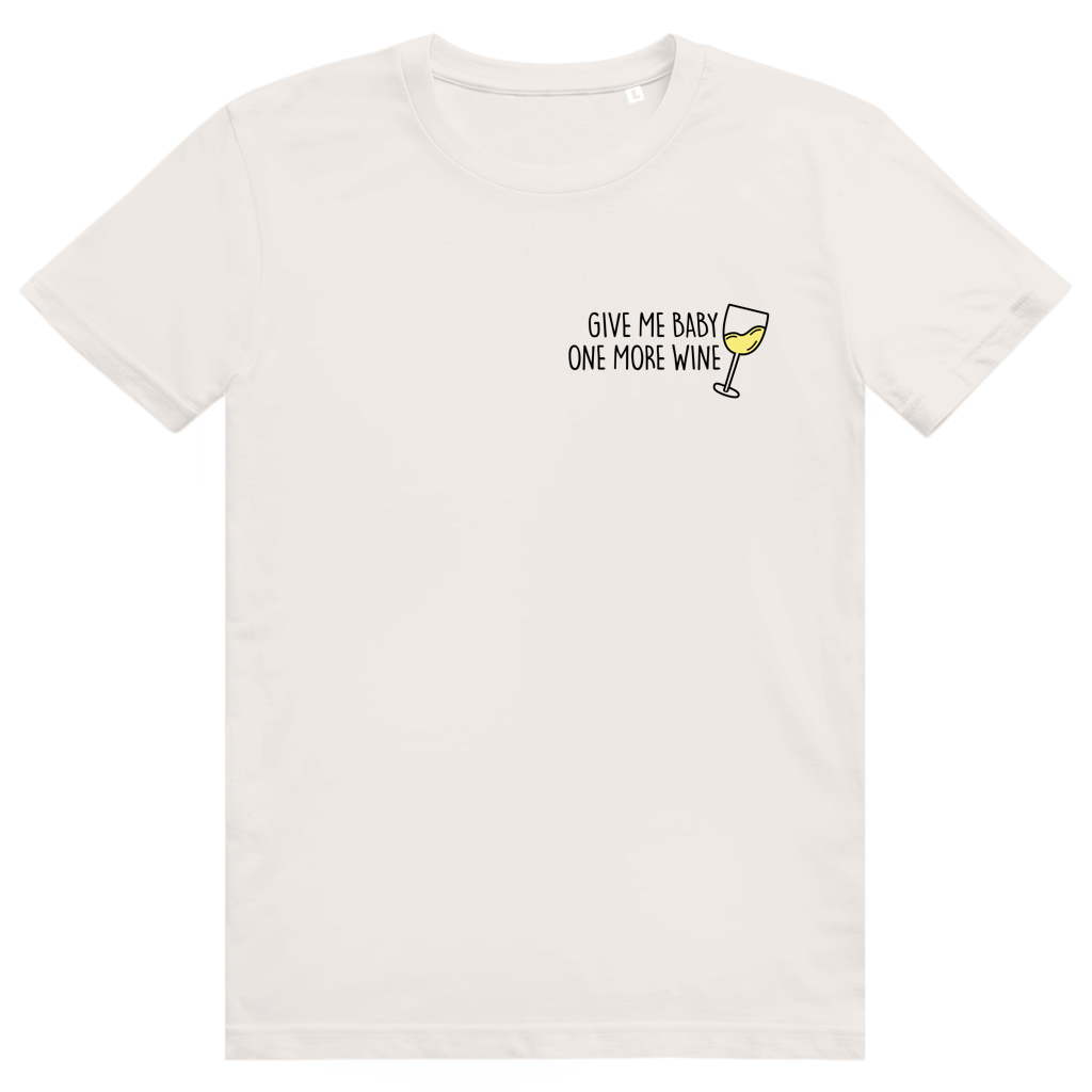 Give Me Baby One More Wine - Lustiges Weißwein Wortspiel - Premium Bio Unisex T-Shirt