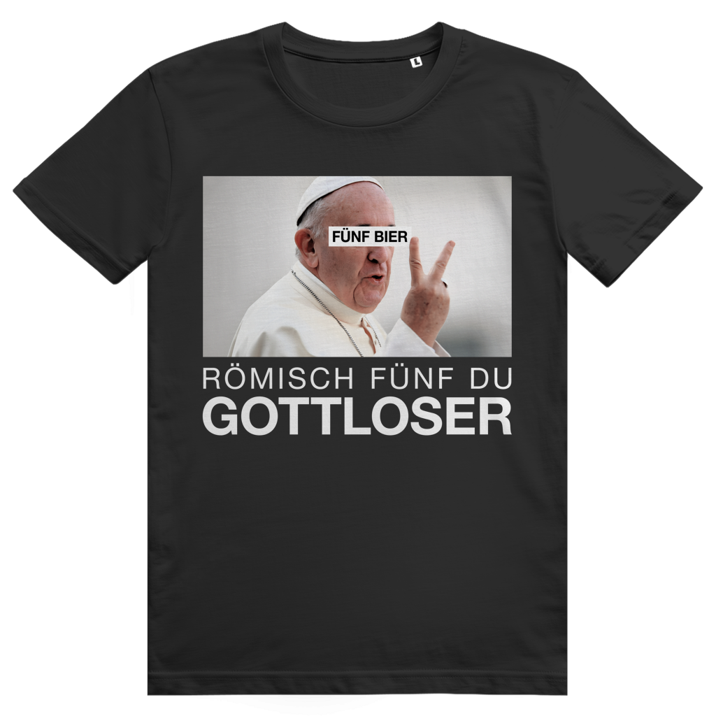 Römisch Fünf Du Gottloser - Lustiges Bier Pope Meme - Premium Bio Unisex T-Shirt