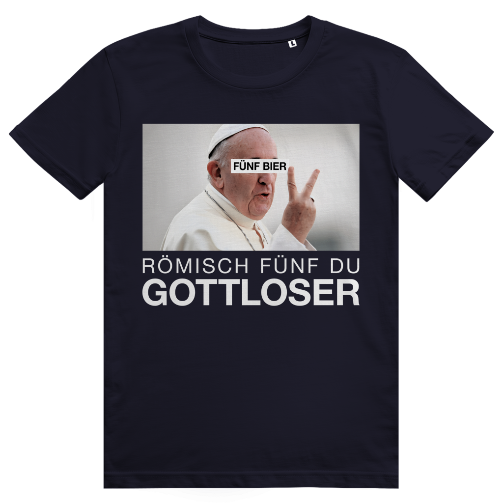 Römisch Fünf Du Gottloser - Lustiges Bier Pope Meme - Premium Bio Unisex T-Shirt