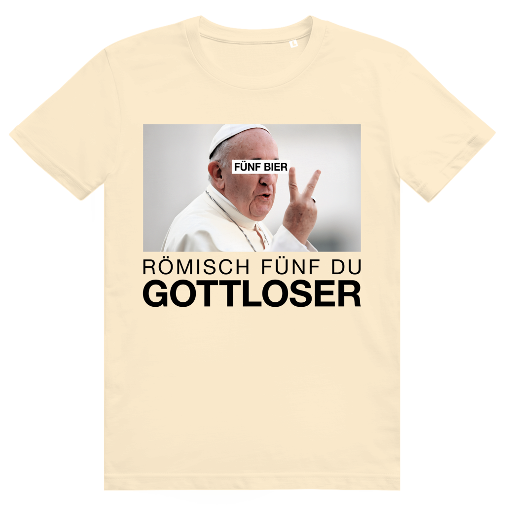 Römisch Fünf Du Gottloser - Lustiges Bier Pope Meme - Premium Bio Unisex T-Shirt